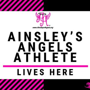 “Ainsley’s Angels Athlete Lives Here”